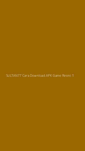 Tampilan Antarmuka Aplikasi Sultan77 Cara Download Apk Game Resmi - 1