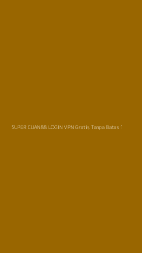 Tampilan Antarmuka Aplikasi Super Cuan88 Login Vpn Gratis Tanpa Batas - 1