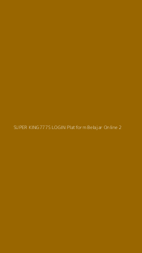 Tampilan Antarmuka Aplikasi Super King777s Login Platform Belajar Online - 2