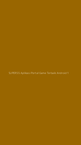 Tampilan Antarmuka Aplikasi Super55 Aplikasi Portal Game Terbaik Android - 1