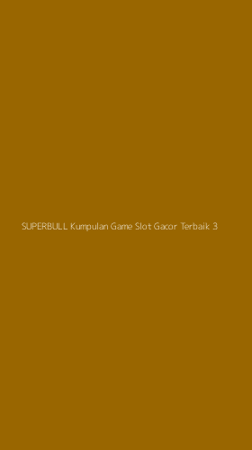 Tampilan Antarmuka Aplikasi Superbull Kumpulan Game Slot Gacor Terbaik - 3