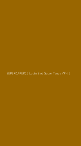 Tampilan Antarmuka Aplikasi Superdapur22 Login Slot Gacor Tanpa Vpn - 2