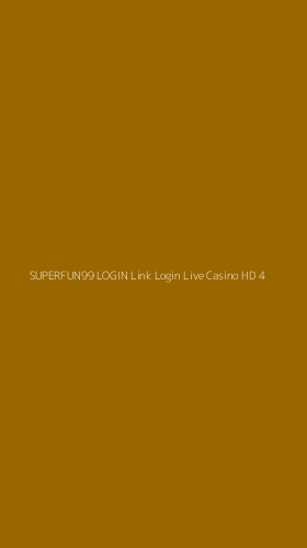 Tampilan Antarmuka Aplikasi Superfun99 Login Link Login Live Casino Hd - 4