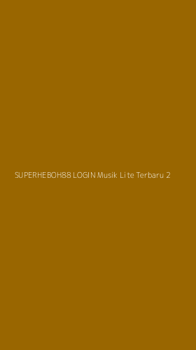 Tampilan Antarmuka Aplikasi Superheboh88 Login Musik Lite Terbaru - 2