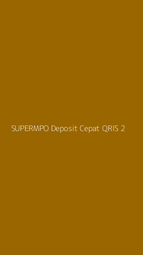 Tampilan Antarmuka Aplikasi Supermpo Deposit Cepat Qris - 2