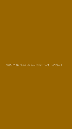 Tampilan Antarmuka Aplikasi Superwin77 Link Login Alternatif Anti Nawala - 1