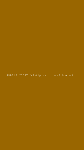 Tampilan Antarmuka Aplikasi Surga Slot777 Login Aplikasi Scanner Dokumen - 1