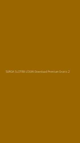Tampilan Antarmuka Aplikasi Surga Slot88 Login Download Premium Gratis - 2