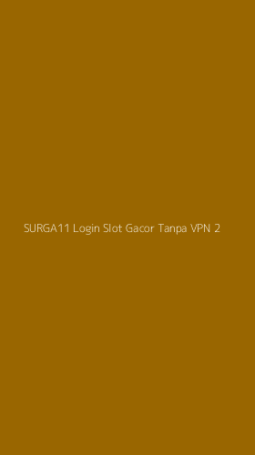 Tampilan Antarmuka Aplikasi Surga11 Login Slot Gacor Tanpa Vpn - 2