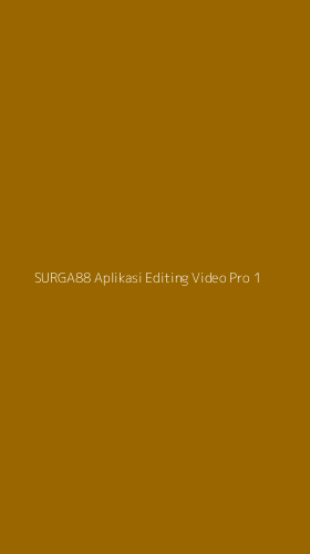 Tampilan Antarmuka Aplikasi Surga88 Aplikasi Editing Video Pro - 1
