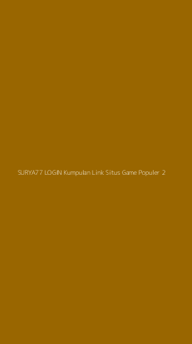 Tampilan Antarmuka Aplikasi Surya77 Login Kumpulan Link Situs Game Populer - 2