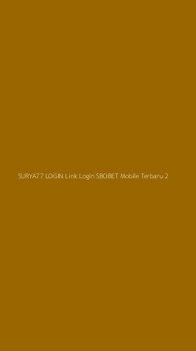 Tampilan Antarmuka Aplikasi Surya77 Login Link Login Sbobet Mobile Terbaru - 2
