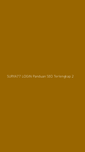 Tampilan Antarmuka Aplikasi Surya77 Login Panduan Seo Terlengkap - 2