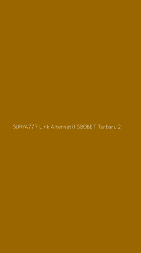 Tampilan Antarmuka Aplikasi Surya777 Link Alternatif Sbobet Terbaru - 2
