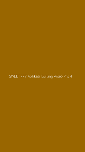 Tampilan Antarmuka Aplikasi Sweet777 Aplikasi Editing Video Pro - 4