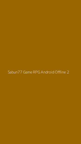Tampilan Antarmuka Aplikasi Sabun77 Game Rpg Android Offline - 2