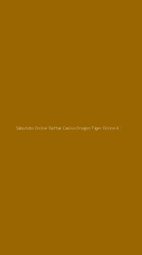 Tampilan Antarmuka Aplikasi Sabutoto Online Daftar Casino Dragon Tiger Online - 4