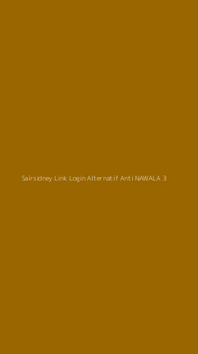 Tampilan Antarmuka Aplikasi Sairsidney Link Login Alternatif Anti Nawala - 3