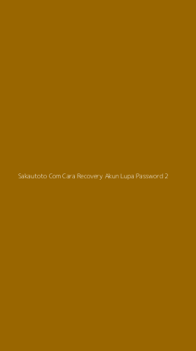 Tampilan Antarmuka Aplikasi Sakautoto Com Cara Recovery Akun Lupa Password - 2