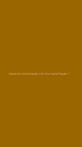 Tampilan Antarmuka Aplikasi Sakautoto Link Kumpulan Link Situs Game Populer - 1