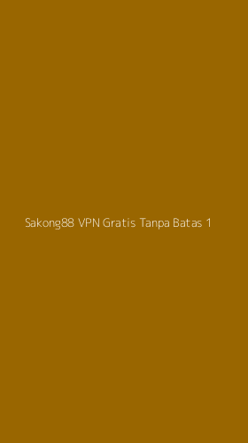 Tampilan Antarmuka Aplikasi Sakong88 Vpn Gratis Tanpa Batas - 1