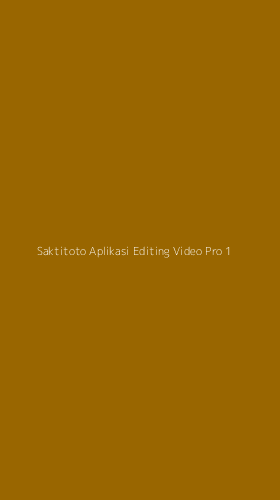 Tampilan Antarmuka Aplikasi Saktitoto Aplikasi Editing Video Pro - 1