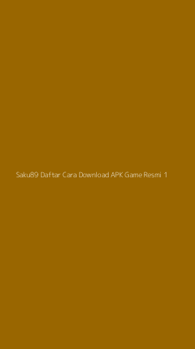 Tampilan Antarmuka Aplikasi Saku89 Daftar Cara Download Apk Game Resmi - 1