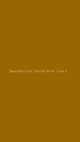 Tampilan Antarmuka Aplikasi Sakuratoto Com Tutorial Server Linux - 2