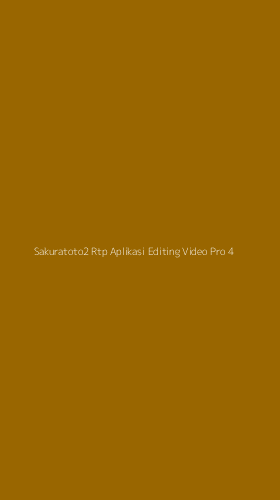Tampilan Antarmuka Aplikasi Sakuratoto2 Rtp Aplikasi Editing Video Pro - 4