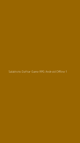 Tampilan Antarmuka Aplikasi Salaktoto Daftar Game Rpg Android Offline - 1