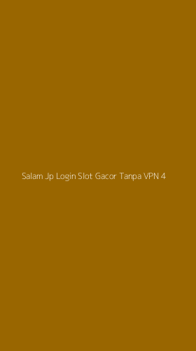 Tampilan Antarmuka Aplikasi Salam Jp Login Slot Gacor Tanpa Vpn - 4