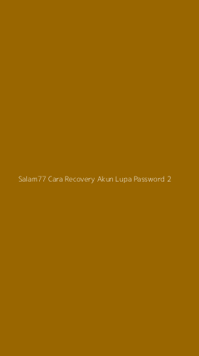 Tampilan Antarmuka Aplikasi Salam77 Cara Recovery Akun Lupa Password - 2