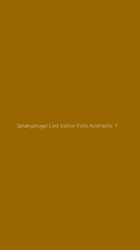 Tampilan Antarmuka Aplikasi Salamjptogel Link Editor Foto Aesthetic - 1