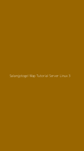 Tampilan Antarmuka Aplikasi Salamjptogel Wap Tutorial Server Linux - 3