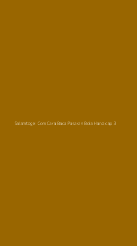 Tampilan Antarmuka Aplikasi Salamtogel Com Cara Baca Pasaran Bola Handicap - 3