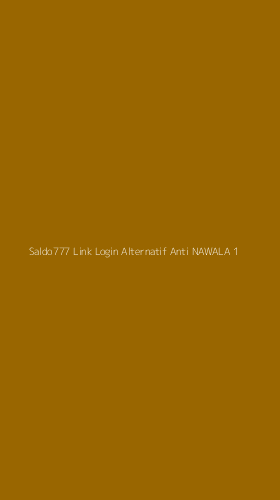 Tampilan Antarmuka Aplikasi Saldo777 Link Login Alternatif Anti Nawala - 1