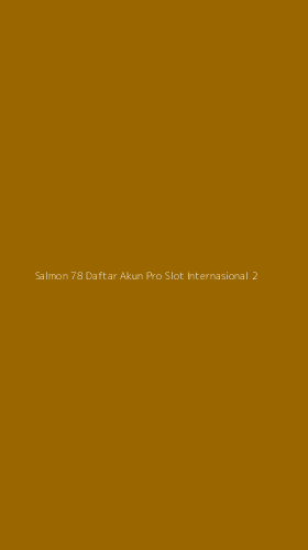 Tampilan Antarmuka Aplikasi Salmon 78 Daftar Akun Pro Slot Internasional - 2