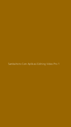Tampilan Antarmuka Aplikasi Sambaltoto Com Aplikasi Editing Video Pro - 1