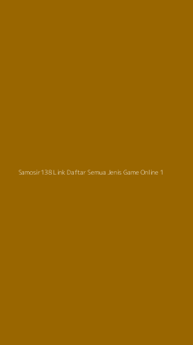 Tampilan Antarmuka Aplikasi Samosir138 Link Daftar Semua Jenis Game Online - 1