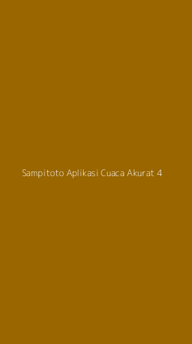 Tampilan Antarmuka Aplikasi Sampitoto Aplikasi Cuaca Akurat - 4