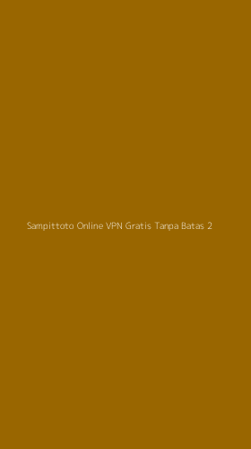 Tampilan Antarmuka Aplikasi Sampittoto Online Vpn Gratis Tanpa Batas - 2