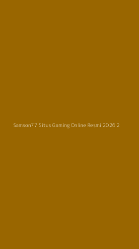 Tampilan Antarmuka Aplikasi Samson77 Situs Gaming Online Resmi 2026 - 2