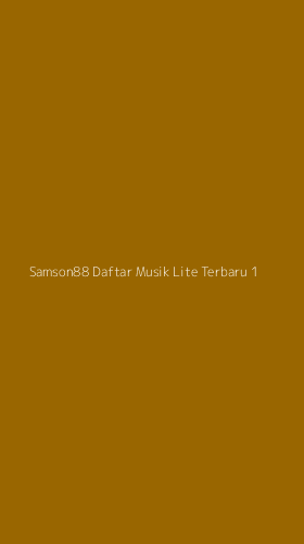Tampilan Antarmuka Aplikasi Samson88 Daftar Musik Lite Terbaru - 1