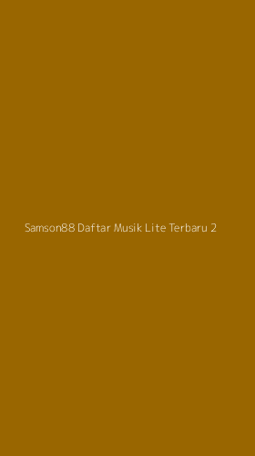 Tampilan Antarmuka Aplikasi Samson88 Daftar Musik Lite Terbaru - 2