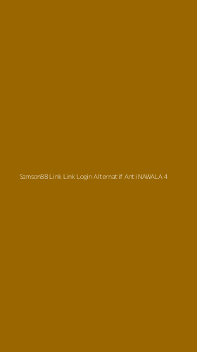 Tampilan Antarmuka Aplikasi Samson88 Link Link Login Alternatif Anti Nawala - 4