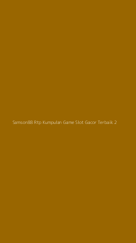 Tampilan Antarmuka Aplikasi Samson88 Rtp Kumpulan Game Slot Gacor Terbaik - 2