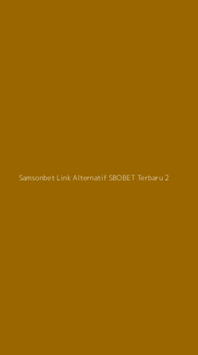Tampilan Antarmuka Aplikasi Samsonbet Link Alternatif Sbobet Terbaru - 2