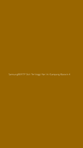 Tampilan Antarmuka Aplikasi Samsung88 Rtp Slot Tertinggi Hari Ini Gampang Maxwin - 4