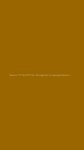 Tampilan Antarmuka Aplikasi Samurai 777 Slot Rtp Slot Tertinggi Hari Ini Gampang Maxwin - 1