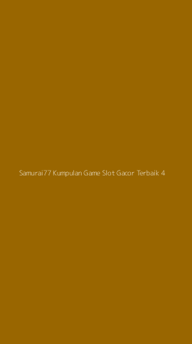 Tampilan Antarmuka Aplikasi Samurai77 Kumpulan Game Slot Gacor Terbaik - 4
